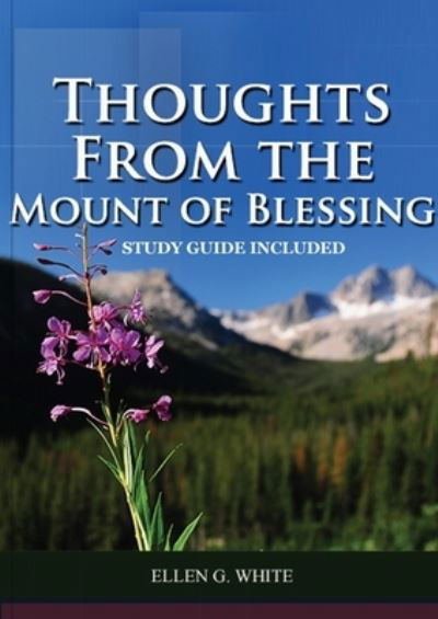 Thoughts from the Mount of Blessing - Ellen G White - Books - Indy Pub - 9781087925837 - November 6, 2020