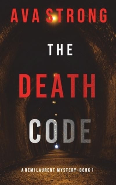 Cover for Ava Strong · The Death Code (A Remi Laurent FBI Suspense Thriller-Book 1) (Hardcover Book) (2021)