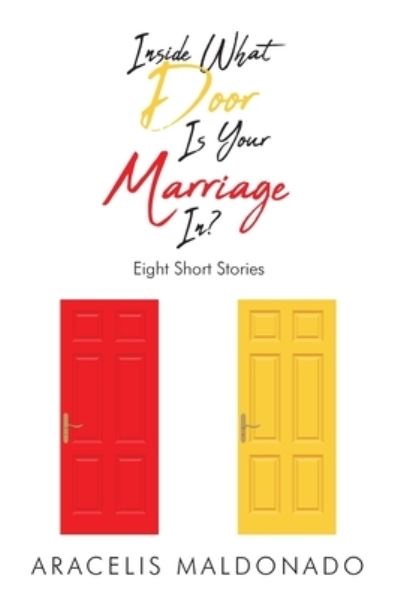 Cover for Aracelis Maldonado · Inside What Door Is Your Marriage In? (Paperback Bog) (2020)