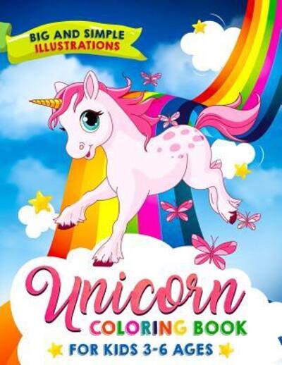 Unicorn Coloring Book: For Kids 3-6 Ages, Big and Simple Illustrations! - Nilla Chifley - Books - Independently Published - 9781099256837 - May 18, 2019