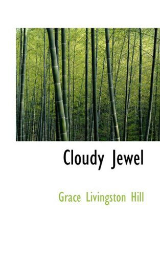 Cover for Grace Livingston Hill · Cloudy Jewel (Hardcover Book) (2009)