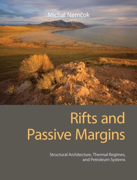 Cover for Nemcok, Michal (University of Utah) · Rifts and Passive Margins: Structural Architecture, Thermal Regimes, and Petroleum Systems (Hardcover Book) (2016)
