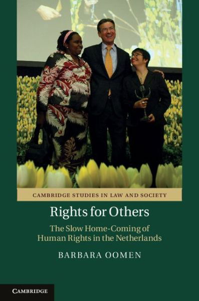 Cover for Oomen, Barbara (Universiteit Utrecht, The Netherlands) · Rights for Others: The Slow Home-Coming of Human Rights in the Netherlands - Cambridge Studies in Law and Society (Innbunden bok) (2013)