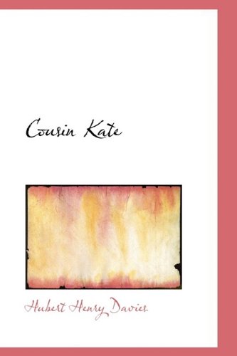 Cover for Hubert Henry Davies · Cousin Kate (Bibliolife Reproduction) (Paperback Book) [Reprint edition] (2009)