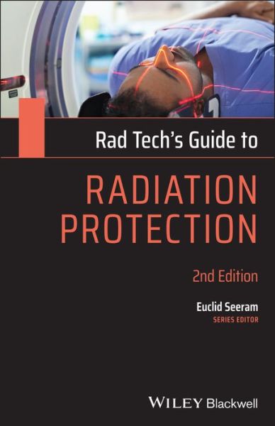 Cover for Seeram, Euclid (British Columbia Institute of Technology Medical Imaging, School of Health Sciences, Canada) · Rad Tech's Guide to Radiation Protection - Rad Tech's Guides' (Paperback Book) (2019)