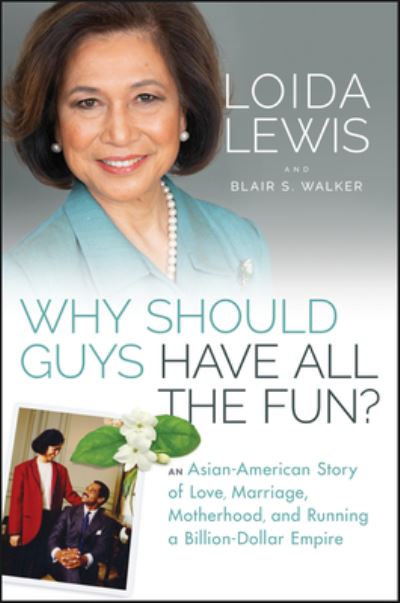 Cover for Loida Lewis · Why Should Guys Have All the Fun?: An Asian American Story of Love, Marriage, Motherhood, and Running a Billion Dollar Empire (Hardcover Book) (2023)