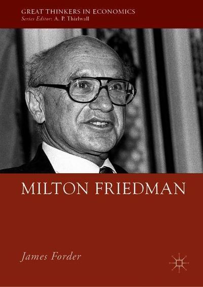 Cover for James Forder · Milton Friedman - Great Thinkers in Economics (Hardcover Book) [2019 edition] (2019)
