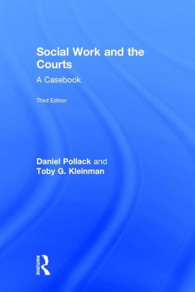 Cover for Pollack, Daniel (Yeshiva University, New York, NY, USA) · Social Work and the Courts: A Casebook (Hardcover Book) (2015)