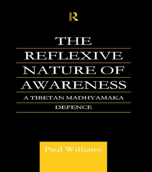 Cover for Paul Williams · The Reflexive Nature of Awareness: A Tibetan Madhyamaka Defence - Routledge Critical Studies in Buddhism (Pocketbok) (2016)