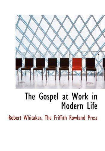 Cover for Robert Whitaker · The Gospel at Work in Modern Life (Hardcover Book) (2010)