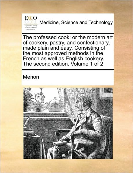 Cover for Menon · The Professed Cook: or the Modern Art of Cookery, Pastry, and Confectionary, Made Plain and Easy. Consisting of the Most Approved Methods (Paperback Book) (2010)