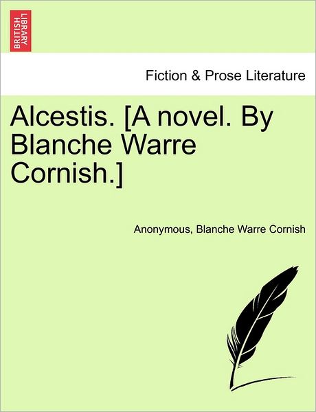 Cover for Anonymous · Alcestis. [a Novel. by Blanche Warre Cornish.] (Paperback Book) (2011)