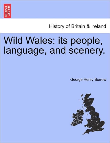 Cover for George Henry Borrow · Wild Wales: Its People, Language, and Scenery. (Paperback Book) (2011)