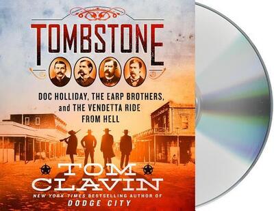 Cover for Tom Clavin · Tombstone The Earp Brothers, Doc Holliday, and the Vendetta Ride from Hell (CD) (2020)