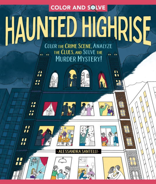 Cover for Alessandra Santelli · Color and Solve: Haunted Highrise: Color the Crime Scene, Analyze the Clues, and Solve the Murder Mystery! (Paperback Book) (2024)