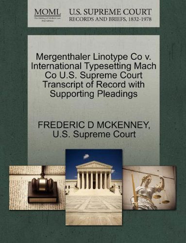 Cover for Frederic D Mckenney · Mergenthaler Linotype Co V. International Typesetting Mach Co U.s. Supreme Court Transcript of Record with Supporting Pleadings (Paperback Book) (2011)