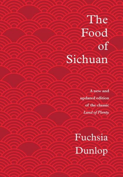 Cover for Fuchsia Dunlop · The Food of Sichuan (Hardcover bog) (2019)
