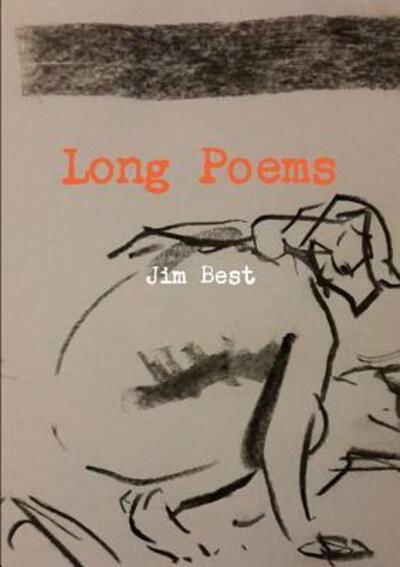 Long Poems - Jim Best - Książki - Lulu.com - 9781326451837 - 18 października 2015