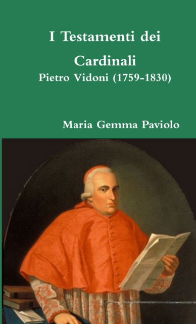 Cover for Maria Gemma Paviolo · I Testamenti Dei Cardinali: Pietro Vidoni (1759-1830) (Paperback Bog) (2015)