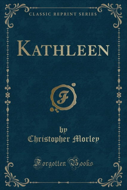 Cover for Christopher Morley · Kathleen (Classic Reprint) (Paperback Book) (2018)