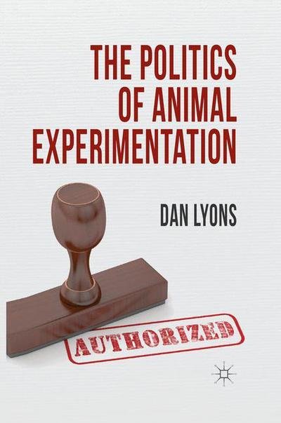 The Politics of Animal Experimentation - Dan Lyons - Livros - Palgrave Macmillan - 9781349346837 - 2013