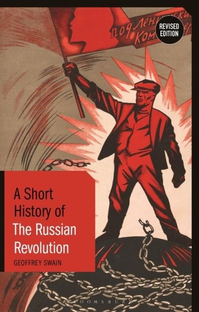 Cover for Swain, Professor Emeritus Geoffrey (University of Glasgow, UK) · A Short History of the Russian Revolution: Revised Edition - Short Histories (Paperback Book) (2022)