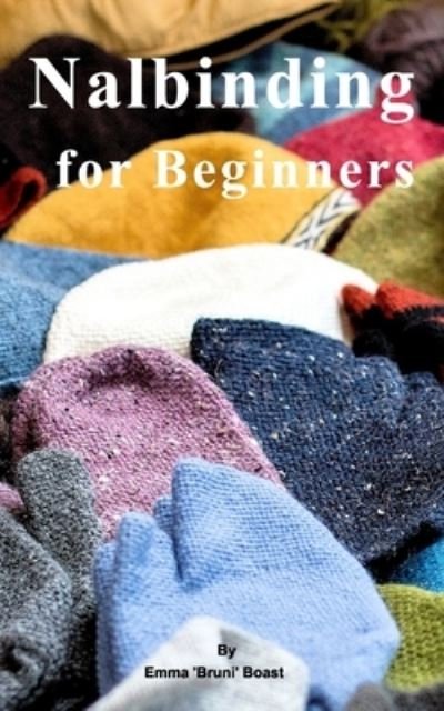 Cover for Emma 'bruni' Boast · Nalbinding for Beginners (Paperback Book) (2018)