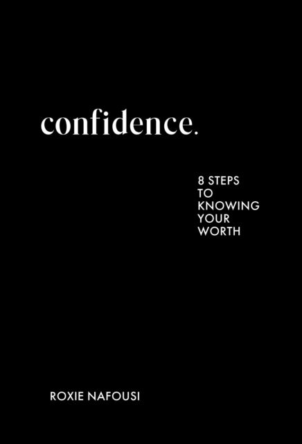 Cover for Roxie Nafousi · Confidence: 8 steps to knowing your worth (Hardcover Book) (2025)