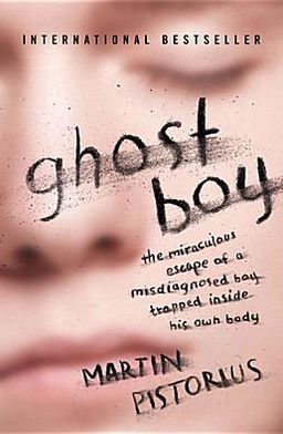 Cover for Martin Pistorius · Ghost Boy: the Miraculous Escape of a Misdiagnosed Boy Trapped Inside His Own Body (Paperback Bog) (2013)