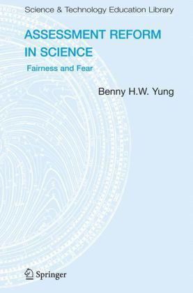 Cover for Benny B.H.W Yung · Assessment Reform in Science: Fairness and Fear - Contemporary Trends and Issues in Science Education (Paperback Book) [New edition] (2007)