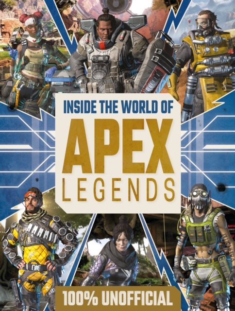 Cover for Egmont Publishing UK · Inside the World of Apex Legends 100% Unofficial (Hardcover Book) (2020)