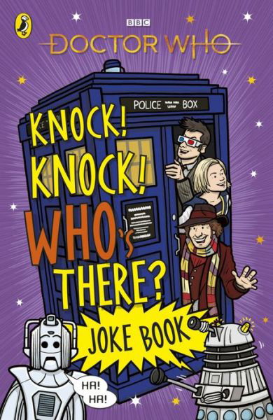 Doctor Who: Knock! Knock! Who's There? Joke Book - Doctor Who - Kirjat - Penguin Random House Children's UK - 9781405945837 - torstai 23. heinäkuuta 2020