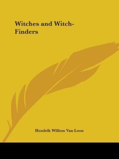 Cover for Hendrik Willem Van Loon · Witches and Witch-finders (Paperback Book) (2005)