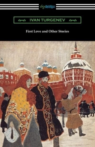First Love and Other Stories - Ivan Sergeevich Turgenev - Books - Digireads.com - 9781420964837 - November 9, 2019