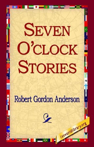 Cover for Robert Gordon Anderson · Seven O'clock Stories (Innbunden bok) (2006)
