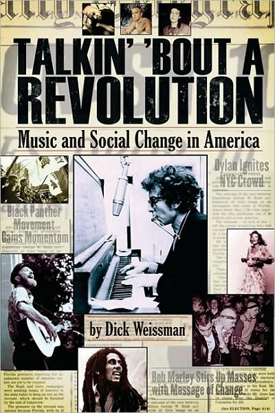 Talkin' 'Bout a Revolution: Music and Social Change in America - Dick Weissman - Books - Hal Leonard Corporation - 9781423442837 - May 1, 2010