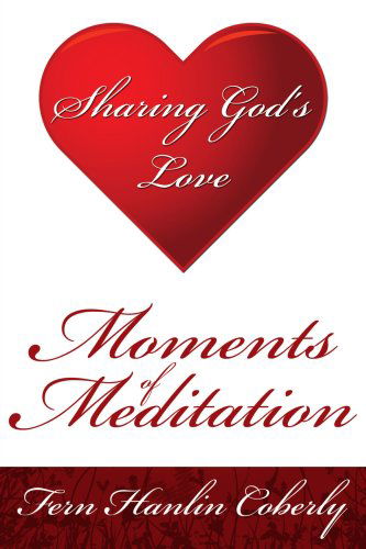 Cover for Fern Coberly · Moments of Meditation: Sharing God's Love (Paperback Book) (2007)