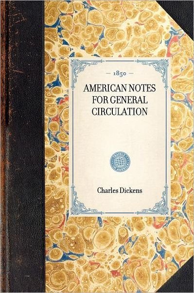 American Notes for General Circulation (Travel in America) - Charles Dickens - Böcker - Applewood Books - 9781429002837 - 30 januari 2003