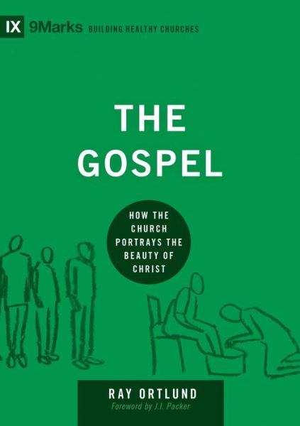 Cover for Ray Ortlund · The Gospel: How the Church Portrays the Beauty of Christ - Building Healthy Churches (Hardcover Book) (2014)