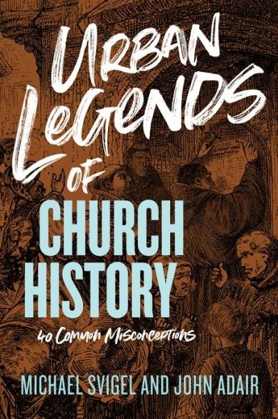 Cover for John Adair · Urban Legends of Church History (Book) (2020)