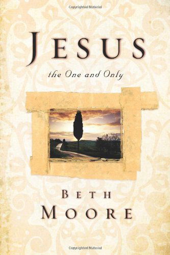 Cover for Beth Moore · Jesus, the One and Only (Paperback Book) [Reprint edition] (2013)