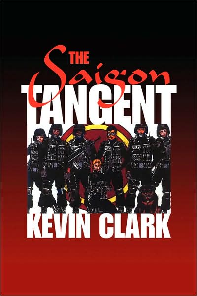 Cover for Kevin Clark · The Saigon Tangent (Taschenbuch) (2008)