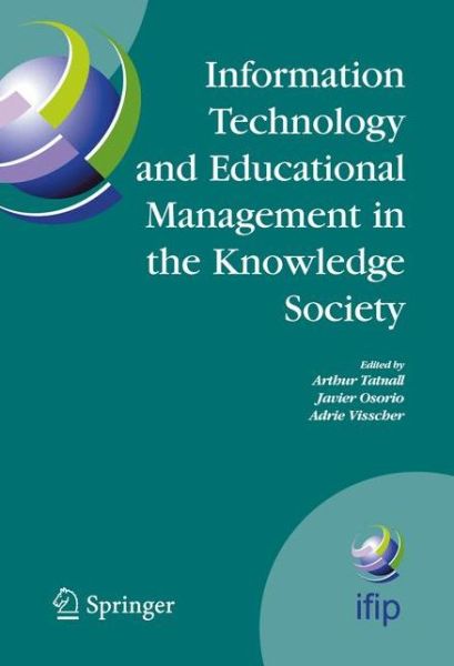 Cover for Arthur Tatnall · Information Technology and Educational Management in the Knowledge Society: Ifip Tc3 Wg3.7, 6th International Working Conference on Information Technology in Educational Management (Item), July 11-15, 2004, Las Palmas De Gran Canaria, Spain - Ifip Advance (Taschenbuch) [1st Ed. Softcover of Orig. Ed. 2005 edition] (2010)