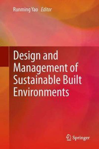 Design and Management of Sustainable Built Environments - Runming Yao - Bøger - Springer London Ltd - 9781447161837 - 4. april 2015