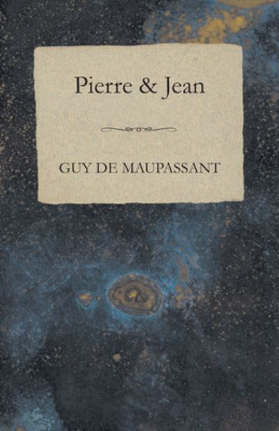 Pierre & Jean - Guy de Maupassant - Books - Read Books - 9781447468837 - November 30, 2012