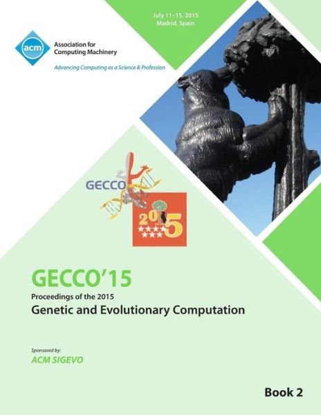 Cover for Gecco Conference Committee · GECCO 15 2015 Genetic and Evolutionary Computation Conference VOL 2 (Taschenbuch) (2015)