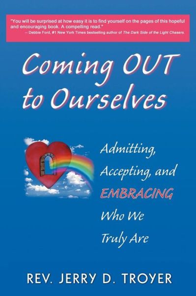 Cover for Rev Jerry D Troyer · Coming out to Ourselves: Admitting, Accepting and Embracing Who We Truly Are (Paperback Book) (2012)