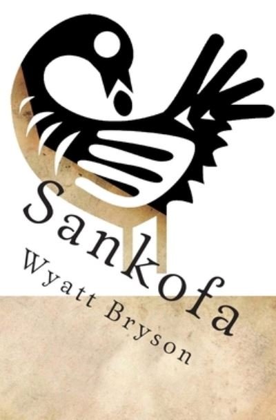 Cover for Wyatt Bryson · Sankofa (Paperback Book) (2010)