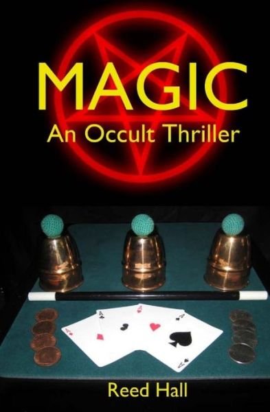 Magic: an Occult Thriller - Reed Hall - Boeken - Createspace - 9781453874837 - 3 december 2010