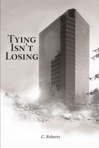 Tying Isn't Losing - C. Roberts - Books - AbbottPress - 9781458204837 - July 11, 2012